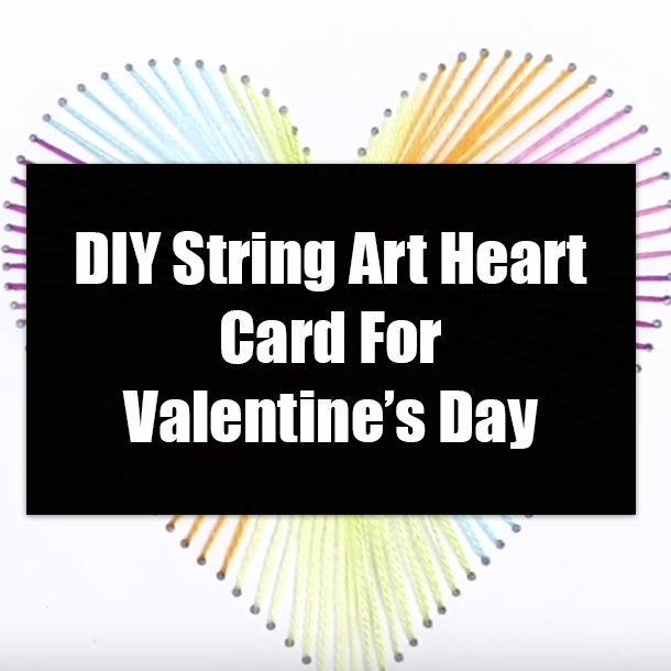 DIY String Art Heart Card For Valentine’s Day