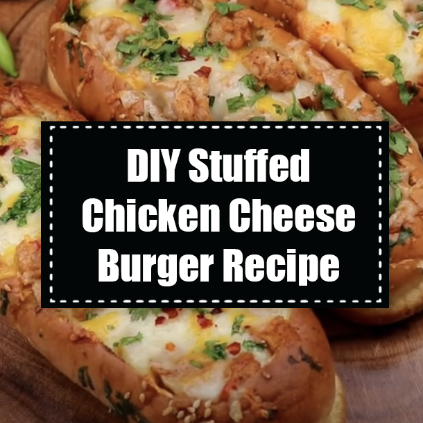 DIY Stuffed Chicken Cheese Burger Recipe