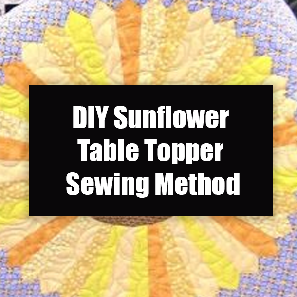 DIY Sunflower Table Topper Sewing Method