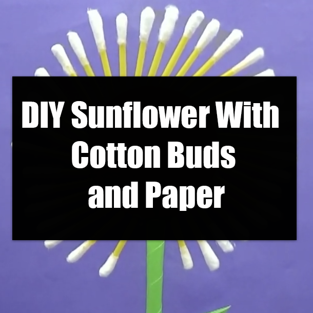 DIY Sunflower With Cotton Buds and Paper