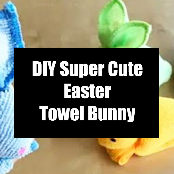 DIY Super Cute Easter Towel Bunny