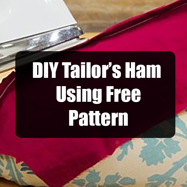 DIY Tailor’s Ham Using Free Pattern