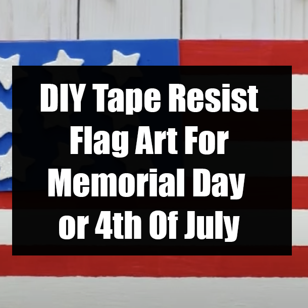 DIY Tape Resist Flag Art For Memorial Day or 4th Of July