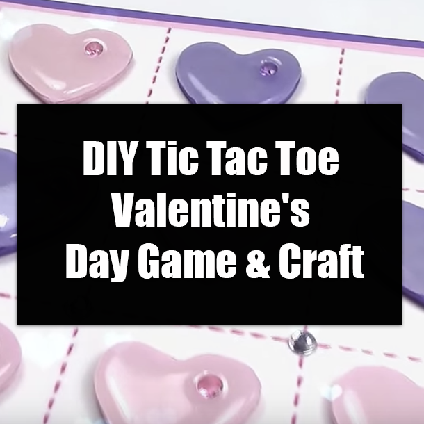 DIY Tic Tac Toe Valentine's Day Game & Craft