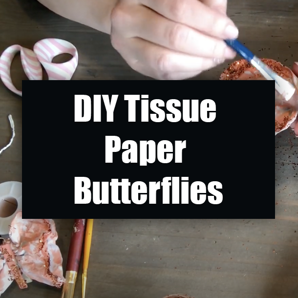 DIY Tissue Paper Butterflies