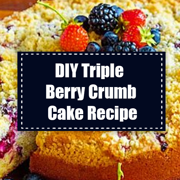 DIY Triple Berry Crumb Cake Recipe