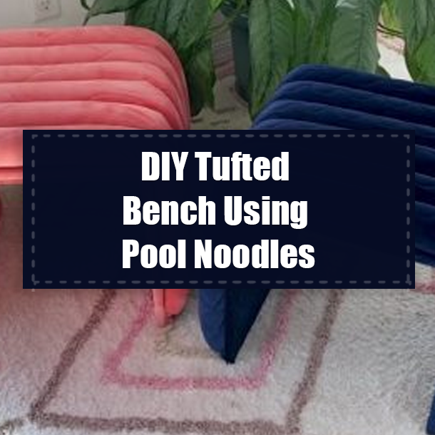 DIY Tufted Bench Using Pool Noodles
