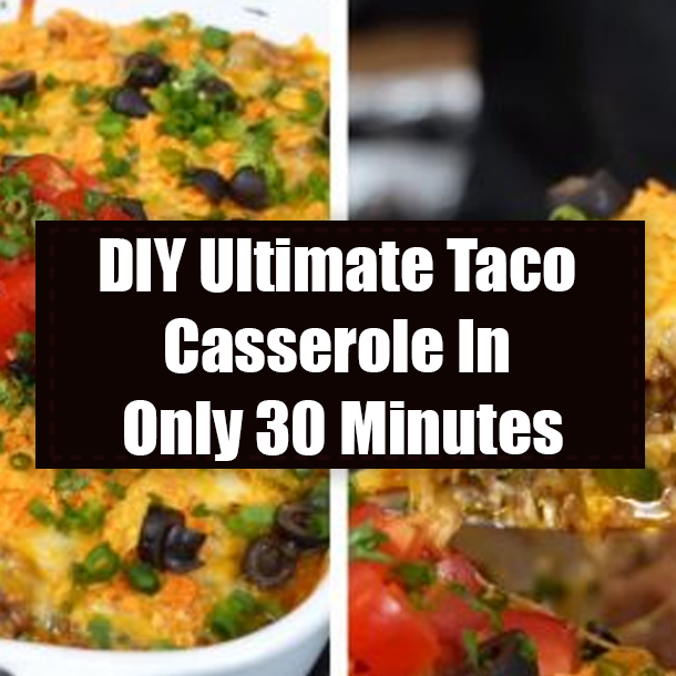 DIY Ultimate Taco Casserole In Only 30 Minutes