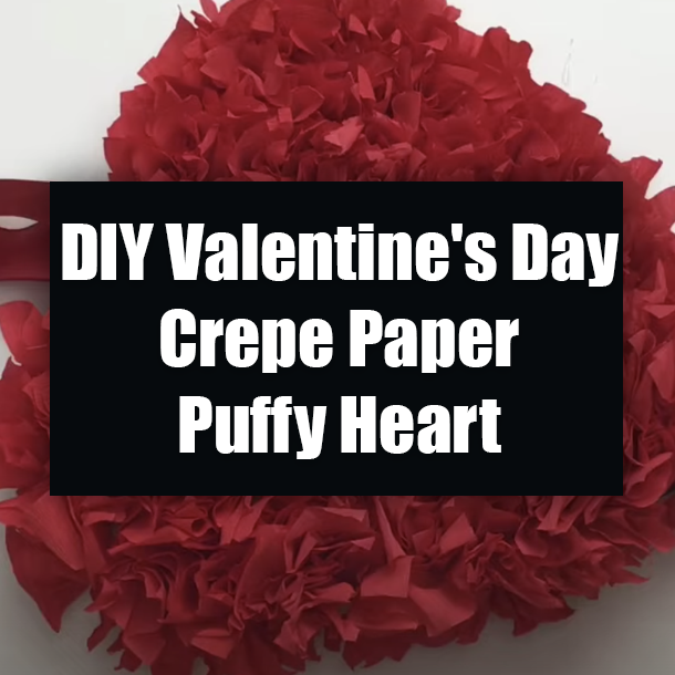 DIY Valentine's Day Crepe Paper Puffy Heart