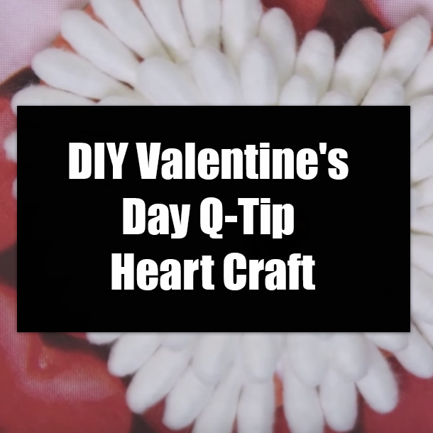 DIY Valentine's Day Q-Tip Heart Craft