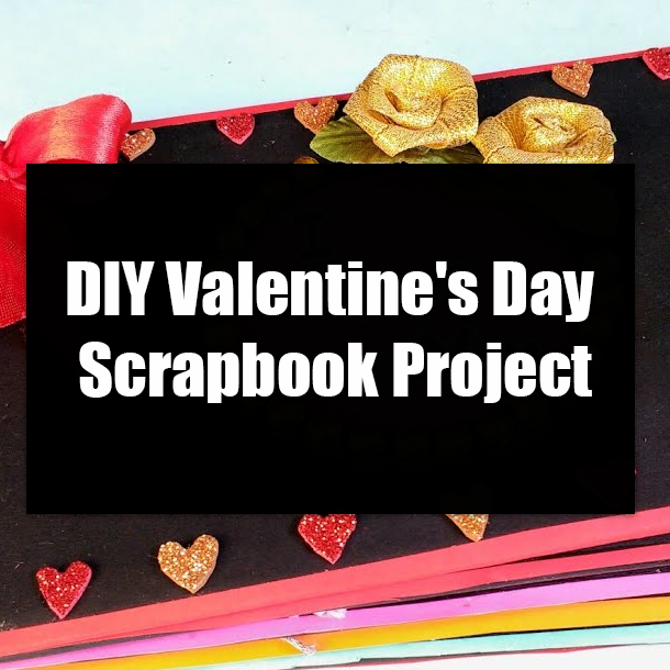 DIY Valentine's Day Scrapbook Project