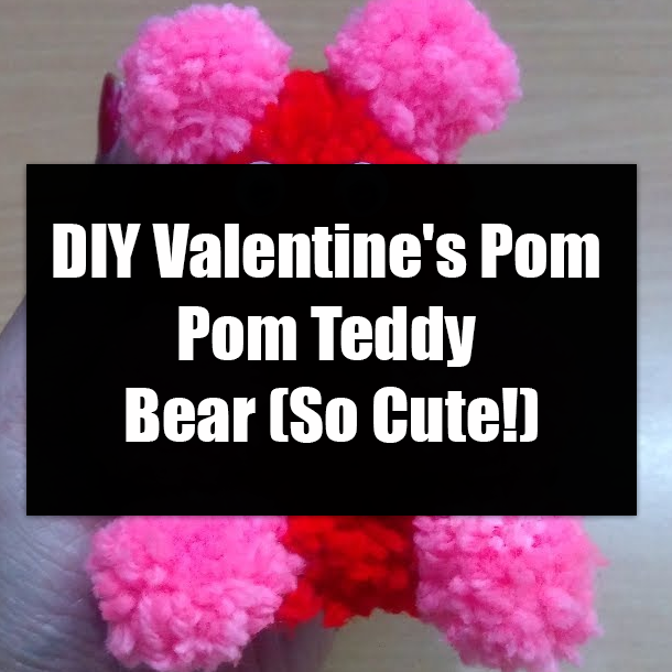 DIY Valentine's Pom Pom Teddy Bear (So Cute!)