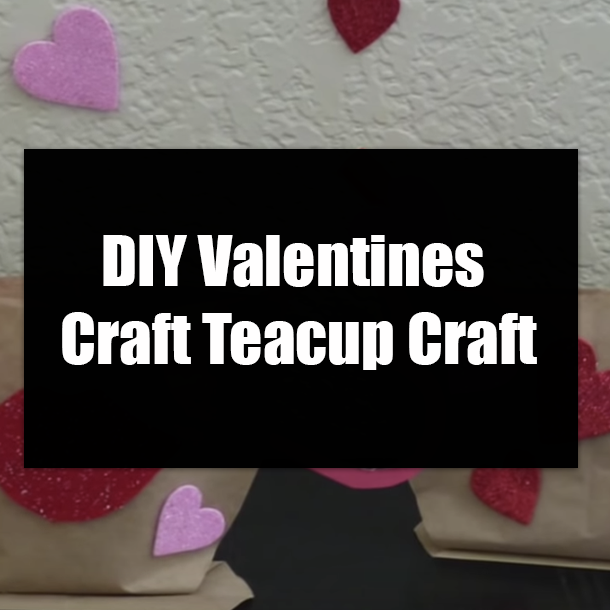 DIY Valentines Craft Teacup Craft