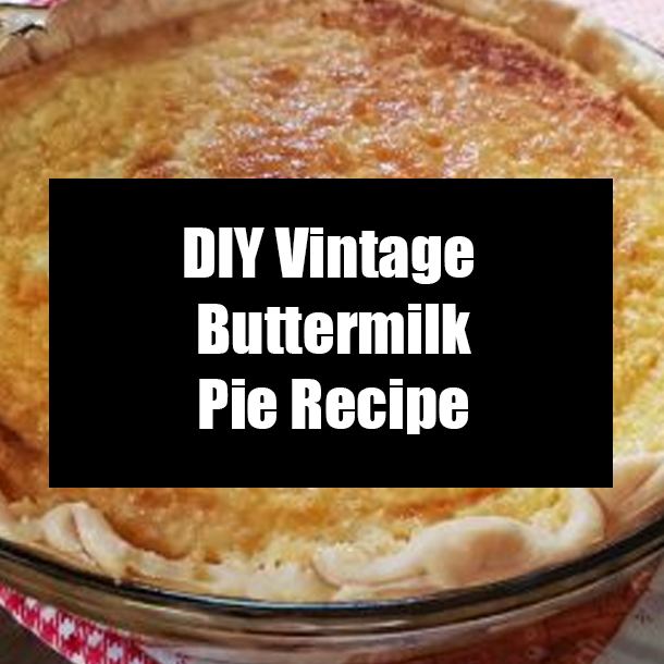 DIY Vintage Buttermilk Pie Recipe