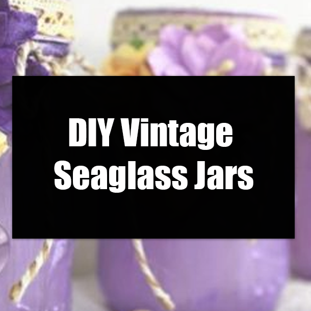 DIY Vintage Seaglass Jars