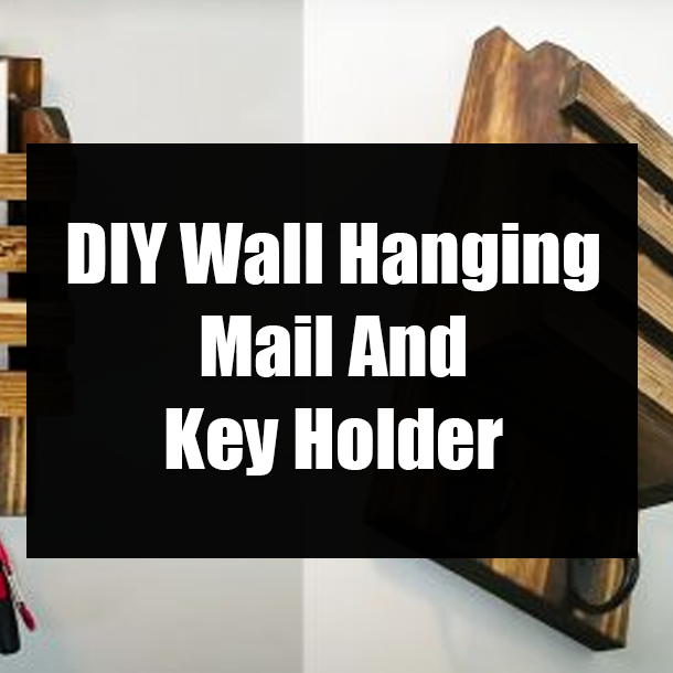 DIY Wall Hanging Mail And Key Holder