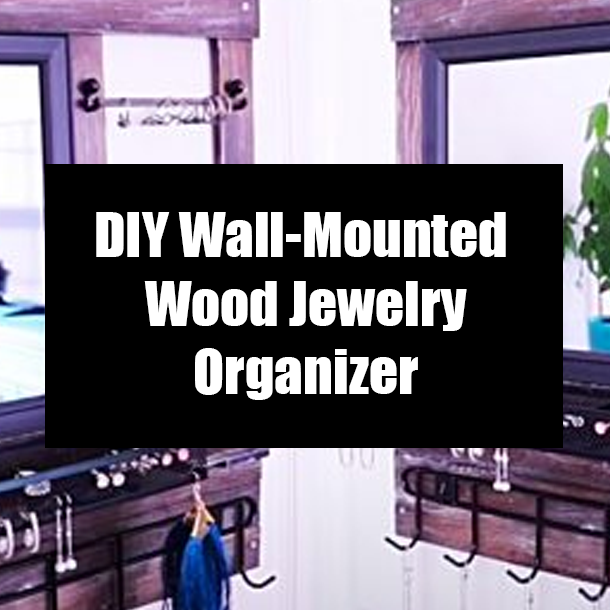 DIY Wall-Mounted Wood Jewelry Organizer