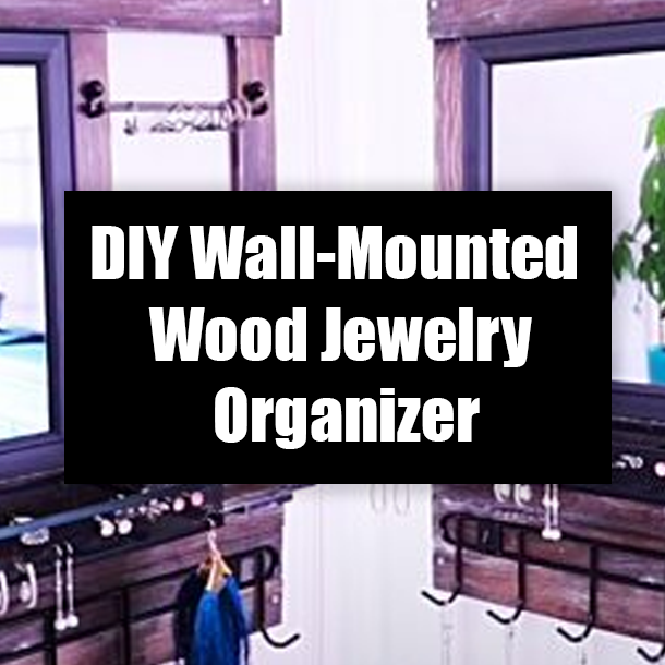 DIY Wall-Mounted Wood Jewelry Organizer