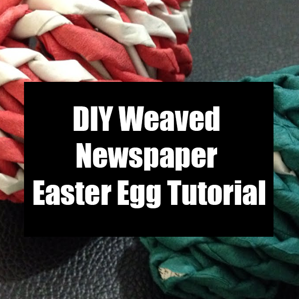 DIY Weaved Newspaper Easter Egg Tutorial