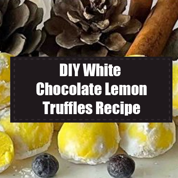 DIY White Chocolate Lemon Truffles Recipe