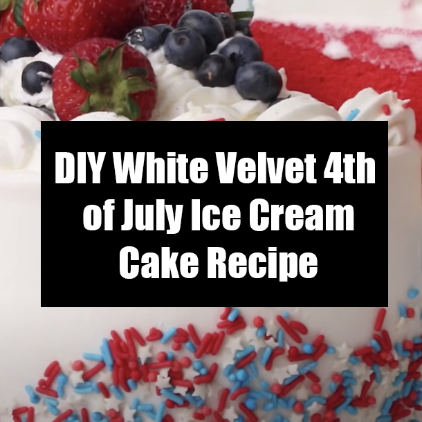DIY White Velvet 4th of July Ice Cream Cake Recipe