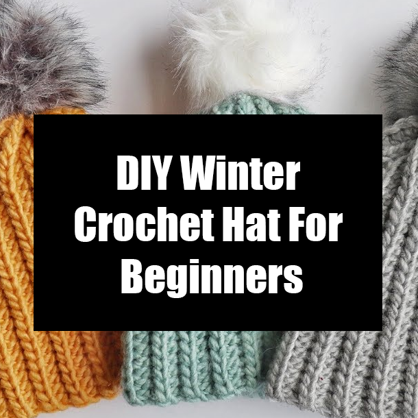 DIY Winter Crochet Hat For Beginners
