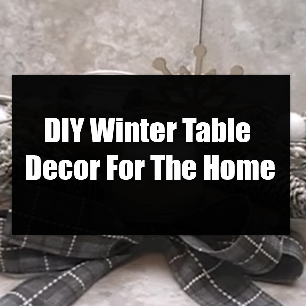 DIY Winter Table Decor For The Home