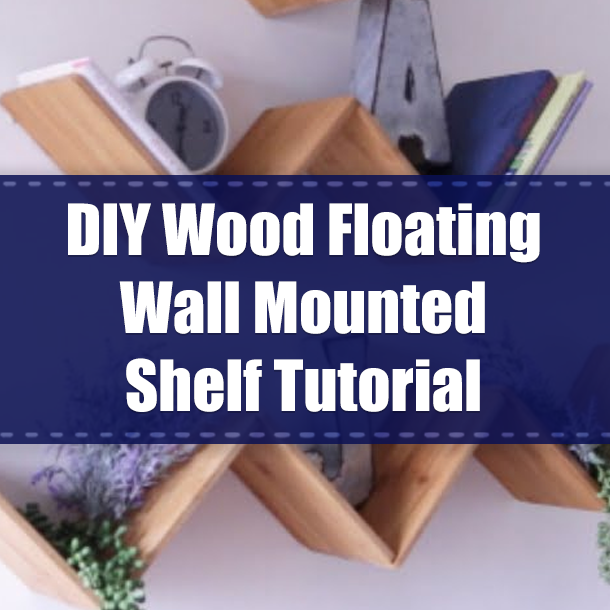 DIY Wood Floating Wall Mounted Shelf Tutorial