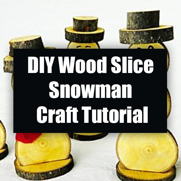 DIY Wood Slice Snowman Craft Tutorial