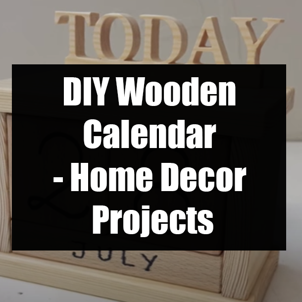 DIY Wooden Calendar - Home Decor Projects