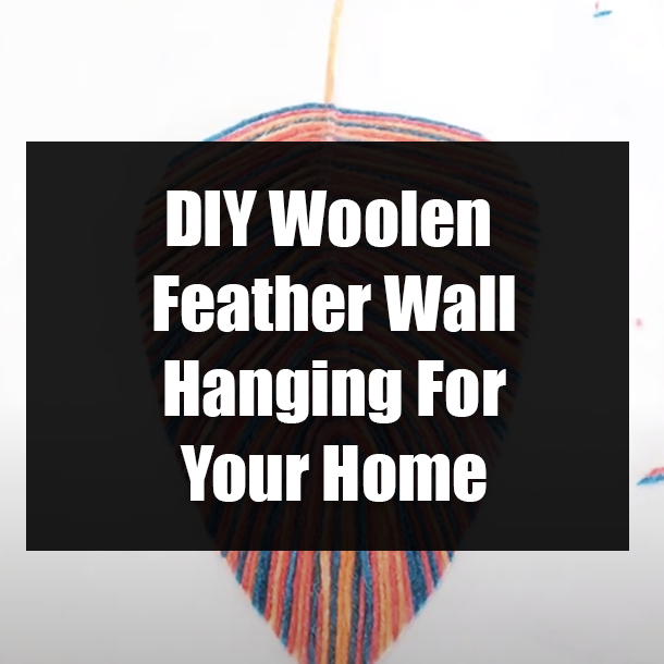 DIY Woolen Feather Wall Hanging For Your Home