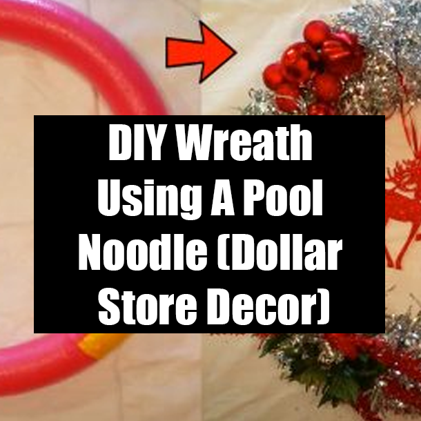 DIY Wreath Using A Pool Noodle (Dollar Store Decor)