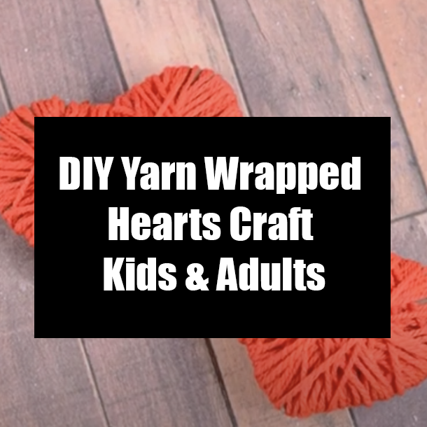 DIY Yarn Wrapped Hearts Craft Kids & Adults