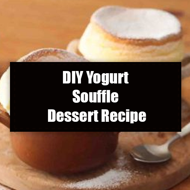 DIY Yogurt Souffle Dessert Recipe