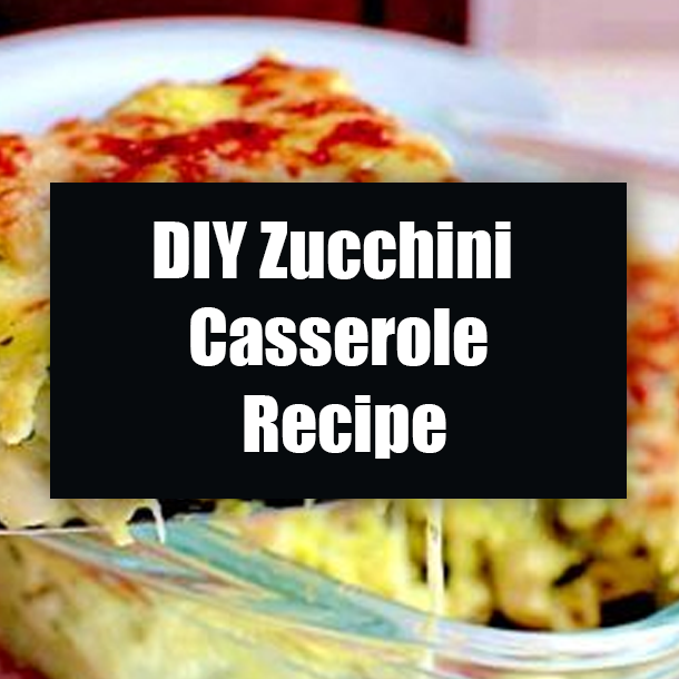 DIY Zucchini Casserole Recipe