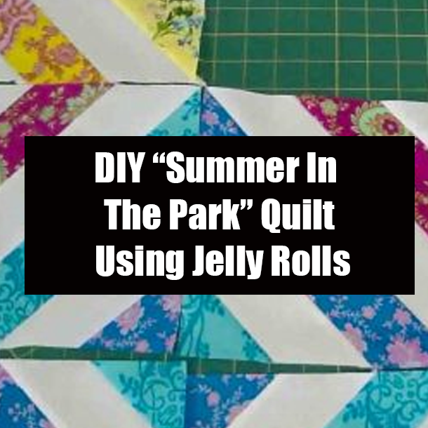 DIY “Summer In The Park” Quilt Using Jelly Rolls