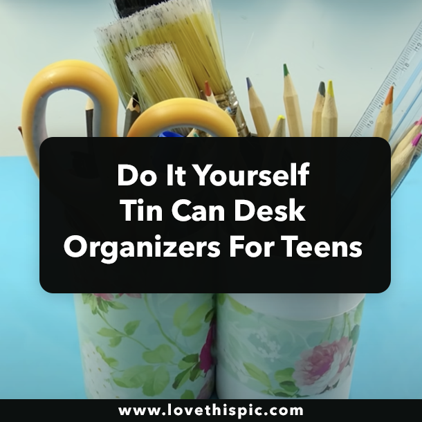 Do It Yourself Tin Can Desk Organizers For Teens
