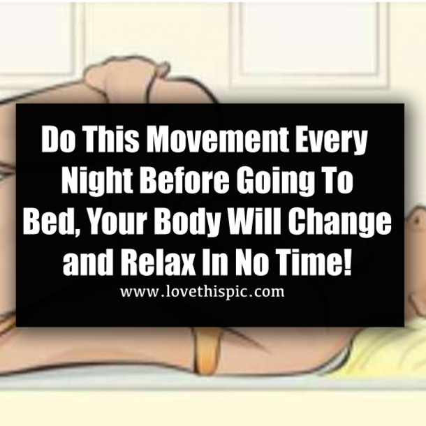 Do This Movement Every Night Before Going To Bed, Your Body Will Change and Relax In No Time!