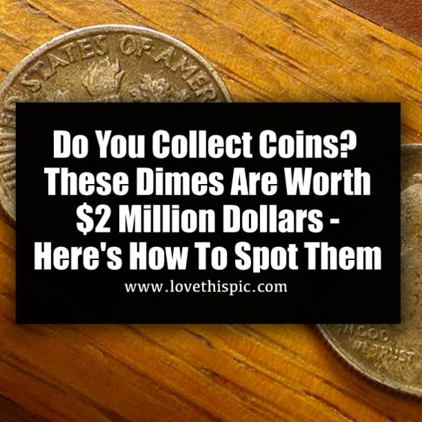 Do You Collect Coins? These Dimes Are Worth $2 Million Dollars - Here's How To Spot Them
