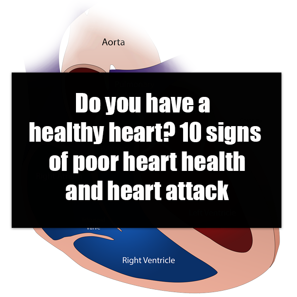 Do you have a healthy heart? 10 signs of poor heart health and heart attack