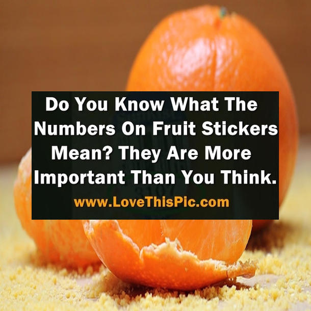 Do You Know The Meaning Of The Numbers On Fruit Stickers? They Are More Important Than You Think...