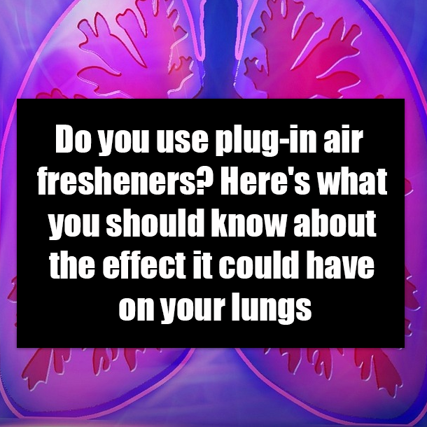 Do you use plug-in air fresheners? Here's what you should know about the effect it could have on your lungs