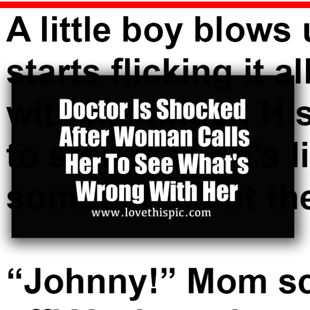Doctor Is Shocked After Woman Calls Her To See What's Wrong With Her