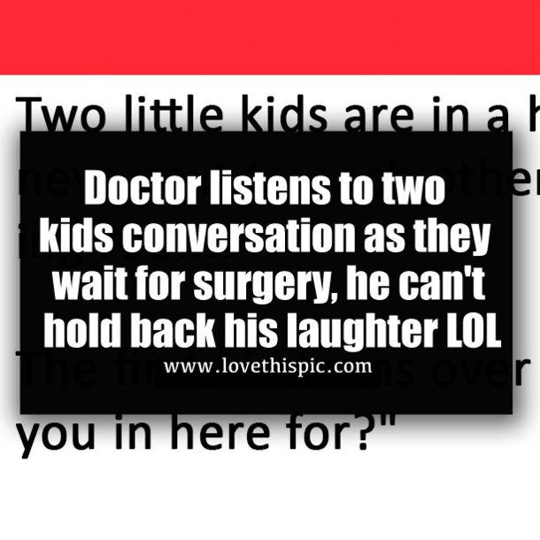 Doctor listens to two kids conversation as they wait for surgery, he can't hold back his laughter LOL
