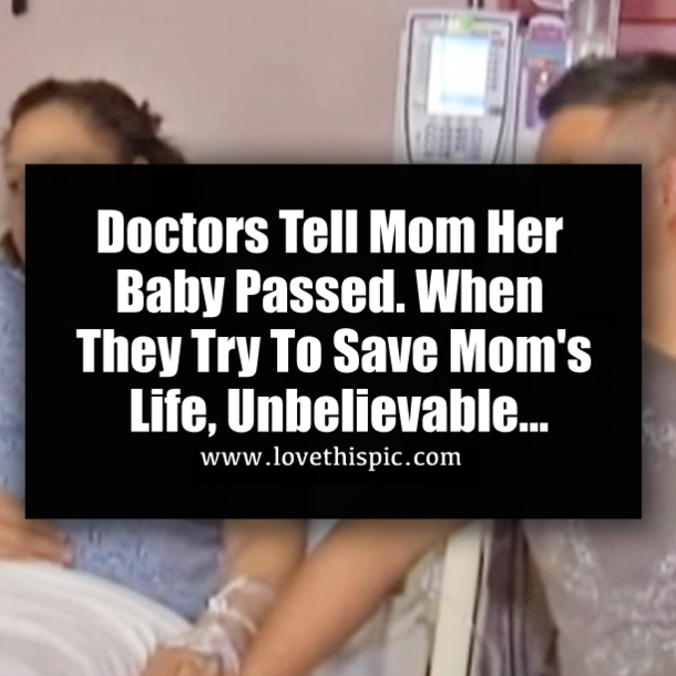 Doctors Tell Mom Her Baby Passed. When They Try To Save Mom's Life, Unbelievable...