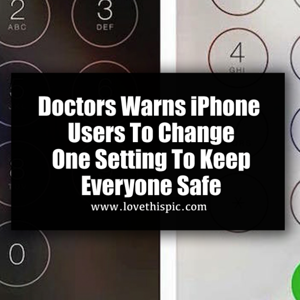 Doctors Warns iPhone Users To Change One Setting To Keep Everyone Safe