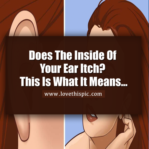 Does The Inside Of Your Ear Itch? This Is What It Means...