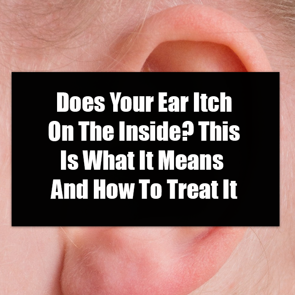 Does Your Ear Itch On The Inside? This Is What It Means And How To Treat It