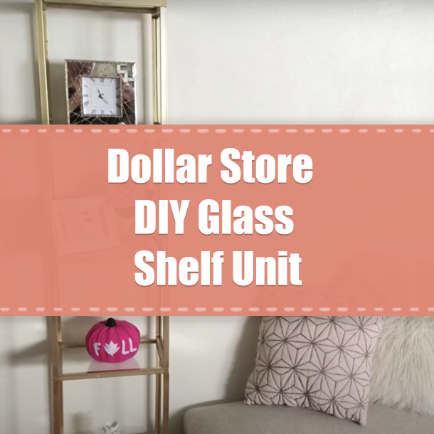 Dollar Store DIY Glass Shelf Unit