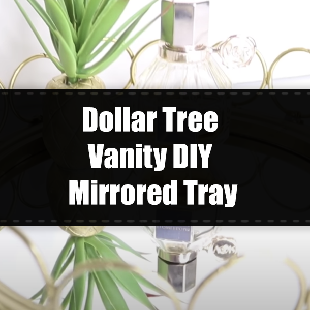 Dollar Tree Vanity DIY Mirrored Tray